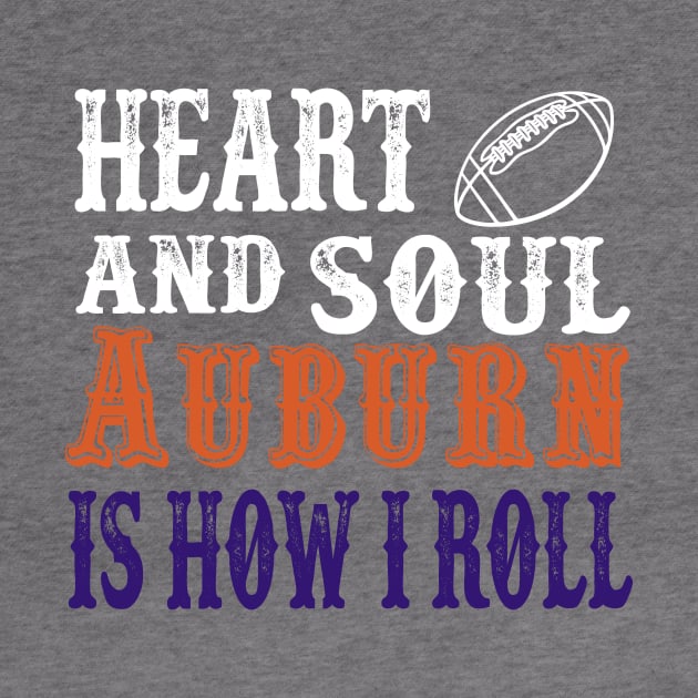 Heart and Soul Auburn Is How I Roll by joshp214